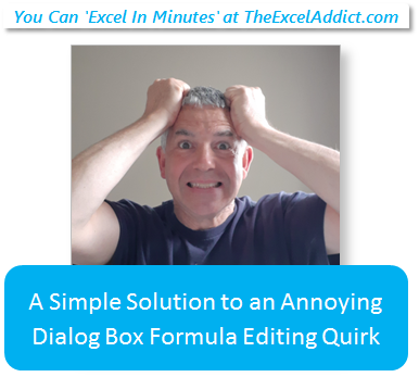 A Simple Solution to an Annoying Dialog Box Formula Editing Quirk